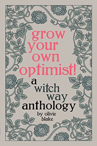 Grow Your Own Optimist!: A Witch Way Anthology von Witch Way Publishing
